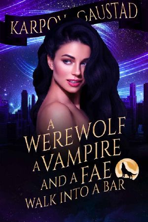 [The Last Witch 01] • A Werewolf, a Vampire, and a Fae Walk Into a Bar (The Last Witch Book 1)